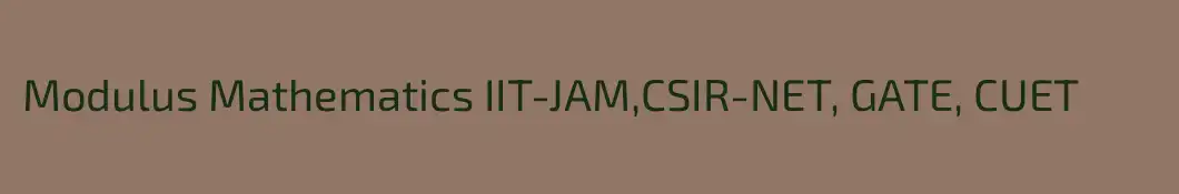 Modulus Mathematics IIT-JAM,CSIR-NET, GATE, CUET